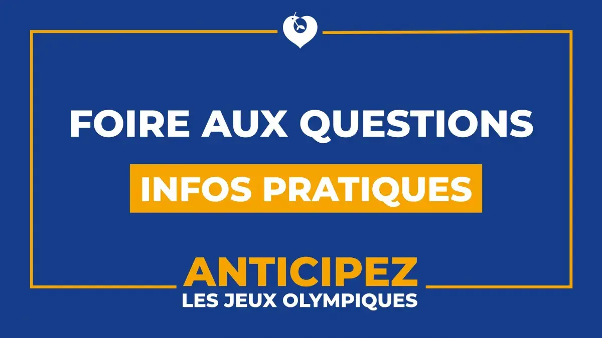Jeux Olympiques : FAQ- infos pratiques