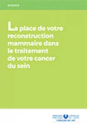 La place de votre reconstruction mammaire dans le traitement de votre cancer du sein