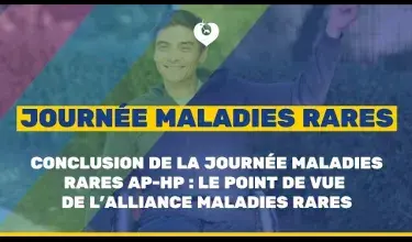 Conclusion de la journée maladies rares AP-HP : le point de vue de l’Alliance maladies rares