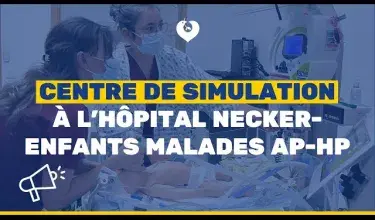Nouveau centre de simulation à l’hôpital Necker-Enfants malades AP-HP