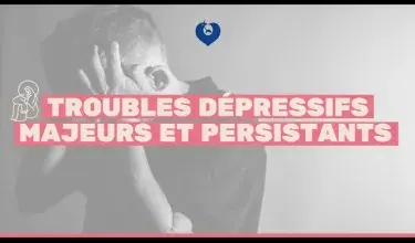 Troubles dépressifs majeurs et persistants : parlons-en !
