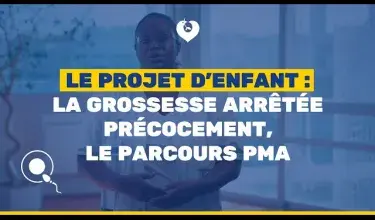 Le projet d'enfant : la grossesse arrêtée précocement, le parcours PMA