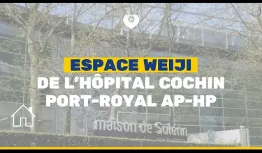 L'ESPACE WEIJI DE L'HÔPITAL COCHIN - PORT-ROYAL AP-HP