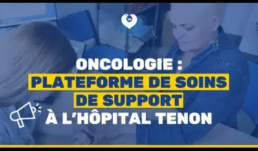 Plateforme de soins oncologiques de support de l'hôpital Tenon : un atout pour la patients